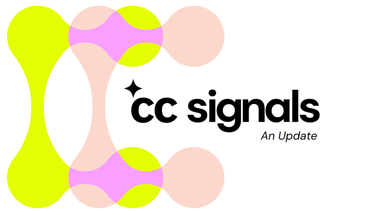 CC Signals - An Update © 2025 by Creative Commons is licensed under CC BY 4.0