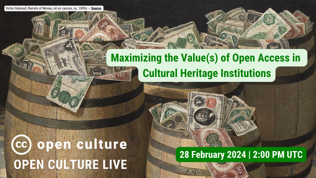 Four barrels full of cash printed in black, green and red are overflowing. The text in front reads “Maximizing the Value(s) of Open Access in Cultural Heritage Institutions: 28 February 2024 | 2:00 PM UTC”.
